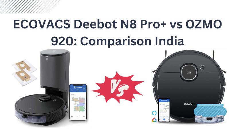 You are currently viewing ECOVACS Deebot N8 Pro+ vs OZMO 920: Comparison India