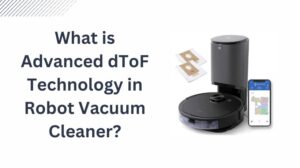 Read more about the article What is Advanced dToF Technology in Robot Vacuum Cleaner?