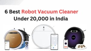 Read more about the article 6 Best Robot Vacuum Cleaner Under 20,000 in India (March, 2024)