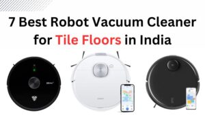 Read more about the article 7 Best Robot Vacuum Cleaner for Tile Floors in India (March, 2024)
