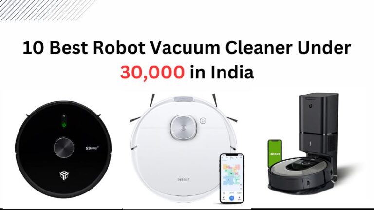 Read more about the article 10 Best Robot Vacuum Cleaner Under 30,000 in India (March, 2024)