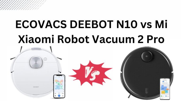 Read more about the article ECOVACS DEEBOT N10 vs Mi Xiaomi Robot Vacuum 2 Pro: Comparison India