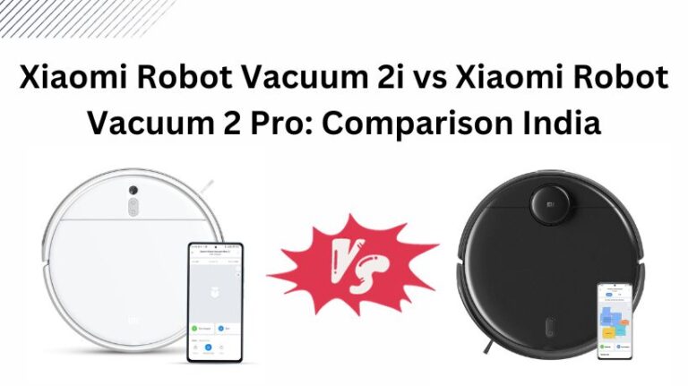 Read more about the article Xiaomi Robot Vacuum 2i vs Vacuum 2 Pro: Comparison India 2024