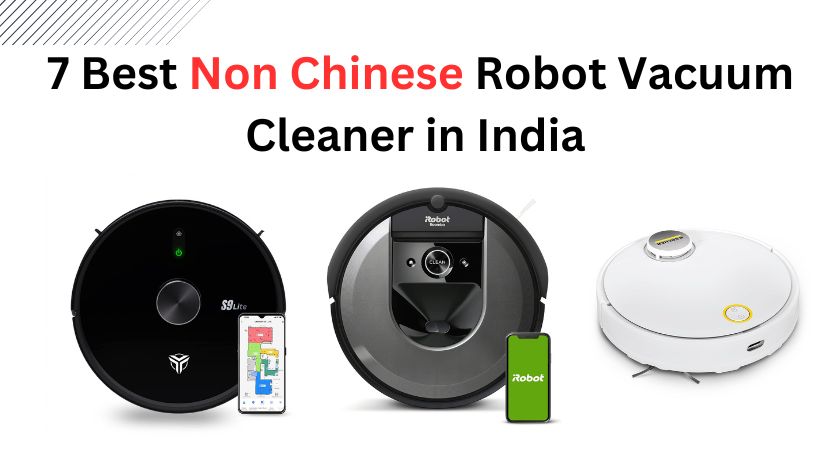 You are currently viewing 7 Best Non Chinese Robot Vacuum Cleaner in India (March, 2024)
