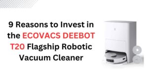 Read more about the article 9 Reasons to Invest in the ECOVACS DEEBOT T20 Flagship Robotic Vacuum Cleaner