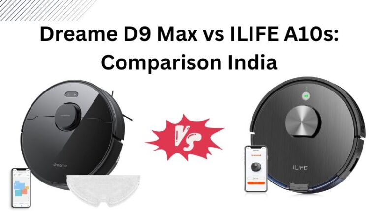 Read more about the article Dreame D9 Max vs ILIFE A10s: Comparison India
