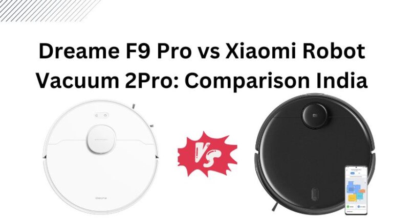 Read more about the article Dreame F9 Pro vs Xiaomi Robot Vacuum 2Pro: Comparison India 2024