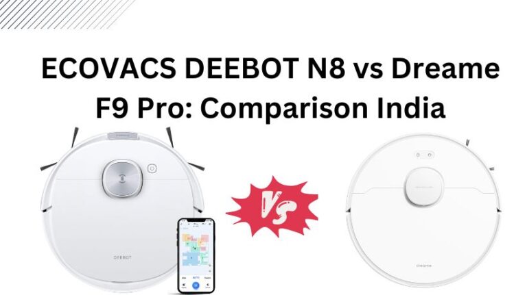 Read more about the article ECOVACS DEEBOT N8 vs Dreame F9 Pro: Comparison India